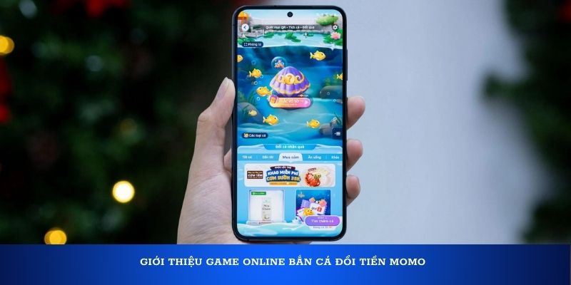 Giới thiệu game online bắn cá đổi tiền Momo