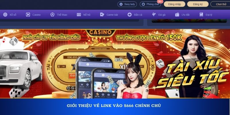 Giới thiệu về link vào S666 chính chủ