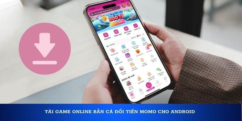 Tải game online bắn cá đổi tiền Momo cho Android
