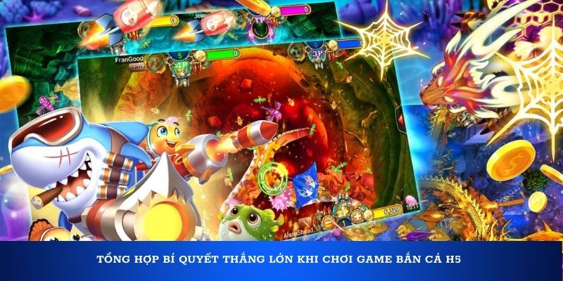 Tổng hợp bí quyết thắng lớn khi chơi game bắn cá H5