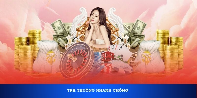 Trả thưởng nhanh chóng