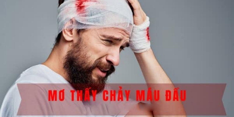 Nằm mộng thấy bản thân bị thương nghiêm trọng ở phần đầu