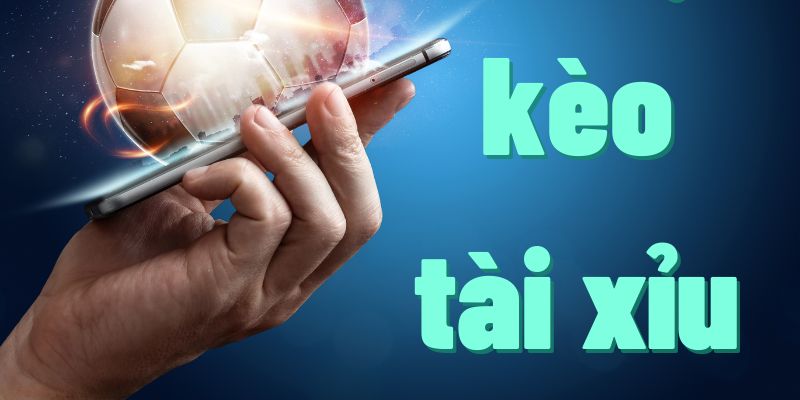 Tỷ lệ cá cược kèo Tài Xỉu quen thuộc